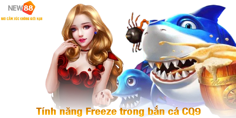 Tính năng Freeze trong bắn cá CQ9